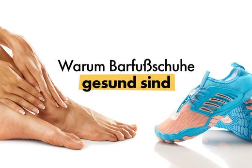 Warum Barfußschuhe gesund sind